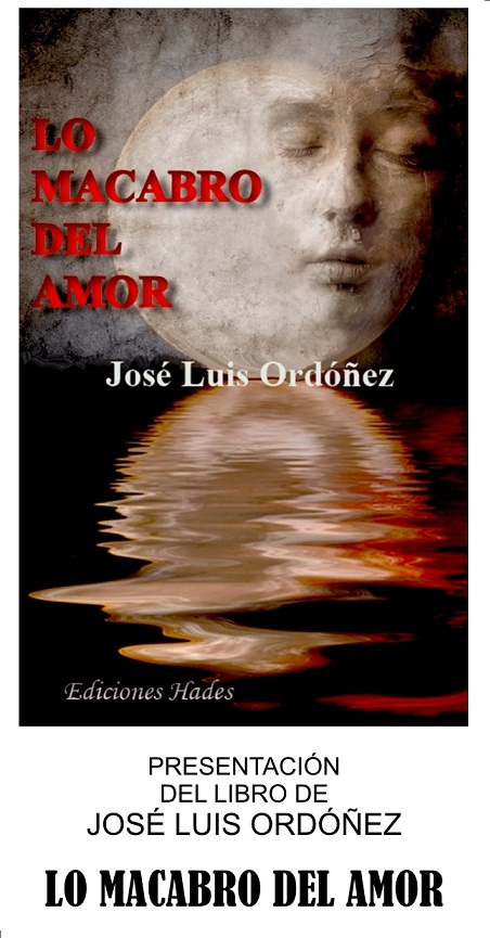 "Lo macabro del amor" novela de José Luis Ordoñez dónde armoniza el amor y la verdad con la muerte